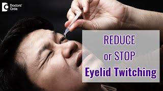 EYELID TWITCHING (OCULAR MYOKYMIA). Causes & Treatment - Dr. Sunita Rana Agarwal | Doctors' Circle