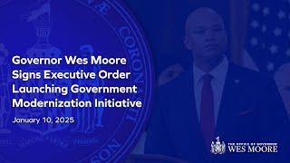 Governor Wes Moore Signs Executive Order Launching Government Modernization Initiative