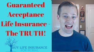 Guaranteed Acceptance Life Insurance - The TRUTH!