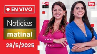 TVPerú Noticias EN VIVO: Edición matinal, hoy miércoles 28 de mayo del 2025