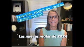 Trabajar mientras recibe el Seguro Social (Las nuevas reglas de 2024)