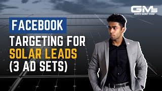 Facebook Targeting For Solar Leads (3 Ad set Strategy)