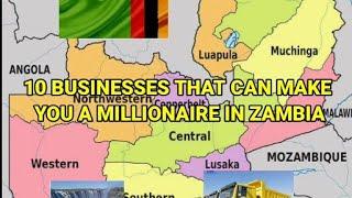 Top 10 Businesses That Can Make You A Millionaire In Zambia