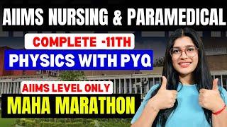 COMPLETE 11th PHYSICS + PYQs | Maha  Marathon for AIIMS B.Sc Nursing & Paramedical 2025