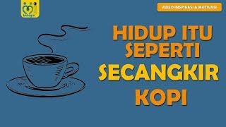 HIDUP ITU SEPERTI SECANGKIR KOPI  (CERITA PENDEK INSPIRATIF)