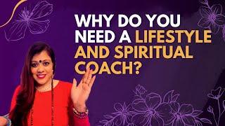 Why do you need a lifestyle and spiritual coach | Sapana dourado