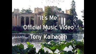 It's Me.  Official Music video from Tony Kalhagen