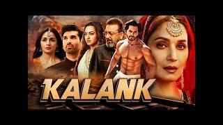 Kalank Full Movie | Varun Dhawan | Alia Bhatt | Sanjay Dutt | Madhuri | Aditya Roy | Sonakshi Sinha