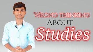 Wrong thinking about Studies, reality vs our thinking about Studies