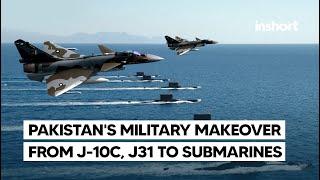 J-10C & J31 Fighters To Submarines, Pakistan's Military Makeover | InShort