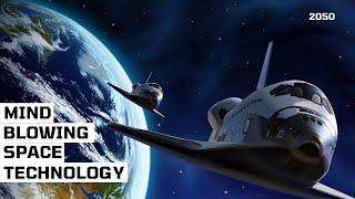 7 Mind Blowing Space Technologies That NASA Is Developing