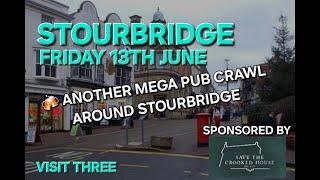 A Mega Pub Crawl Around Stourbridge Visit 3 (Sposored By Save The Crooked House Campaign)