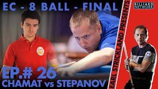 FINAL of European Championship -  8 Ball  | Ep  #26 Earl Strickland Presents! | Chamat vs Stepanov