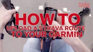 How to upload a Strava route to your Garmin | Cycling Weekly