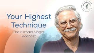 Your Highest Technique: Relaxing Behind Your Inner Disturbance | The Michael Singer Podcast