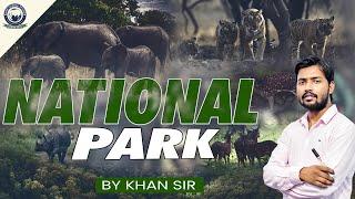 भारत के राष्ट्रीय उद्यान एवं उनकी अवस्थिति | National Parks of India and their Location |By Khan Sir