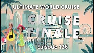  Ultimate World Cruise Finale, Ep.136