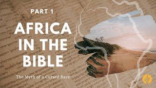 Africa in the Bible: The Myth of a Cursed Race (Part 1) | A Day of Discovery Legacy Series