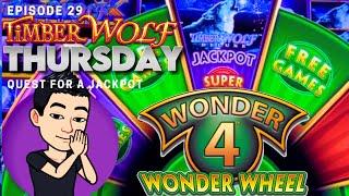 TIMBER WOLF THURSDAY!  [EP 29] QUEST FOR A JACKPOT! TIMBER WOLF WONDER 4 WONDER WHEEL