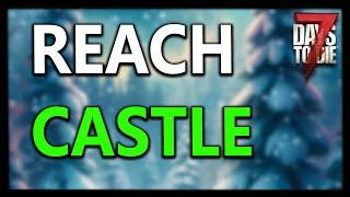 7 Days To Die - LETS BUILD THE REACH CASTLE!