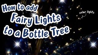 How to add fairy lights to a bottle tree