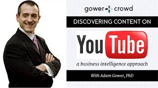 Discovering Content on YouTube: A Business Intelligence Approach | GowerCrowd