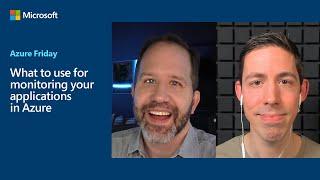 What to use for monitoring your applications in Azure | Azure Friday