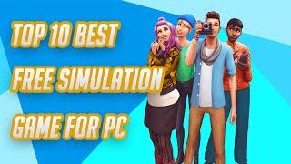 Top 10 Best Free Simulation Games for PC 2024