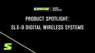 Webinar: SLX-D Digital Wireless Systems Product Overview | Shure