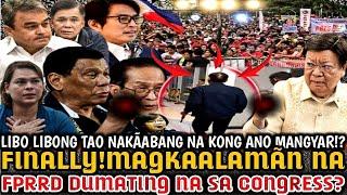 FINALLY ITO NA MAGKAALAMÃN NA! FPRRD DUMATING NA SA CONGRESS? LIBO LIBONG TAO NAKÃABANG NA?