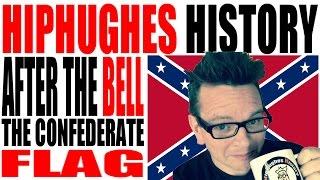 Why the Confederate Flag Isn't Black and White: HipHughes After the Bell