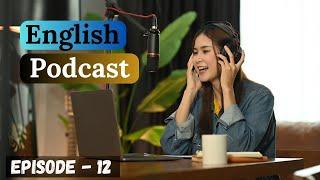 English Learning Podcast Conversation Episode 12| Intermediate| English Podcast For Learning English