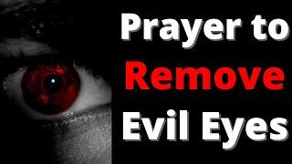 Prayer to Remove Evil Eye | REMOVE EVIL EYE, MAGIC, JINNS, NAZAR IN 10 MINUTES