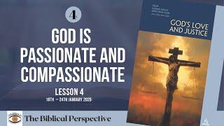 ‘God Is Passionate and Compassionate’ Lesson 4, Q1 Sabbath School 2025, The Biblical Perspective