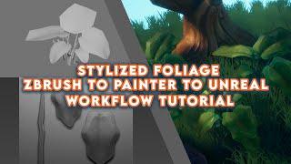 Stylized Foliage basic workflow tutorial - Zbrush to Painter to Unreal