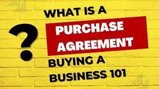 What is a purchase agreement when buying a business?