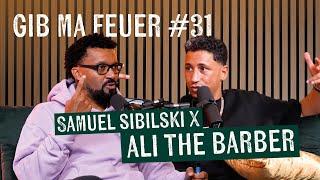 SAMUEL SIBILSKI : GIB MA FEUER #31 - ALI THE BARBER (Capital, Bushido, Boateng, Weg zum VIP-Barber)