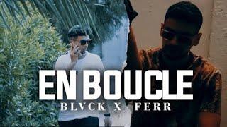 BLVCK feat. FERR  - En boucle (Official Music Video)