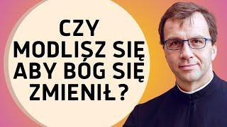 Czy modlisz się, aby Bóg się zmienił? | Remi Recław SJ