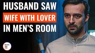 Husband Saw Wife With Lover In Men’s Room | @DramatizeMe