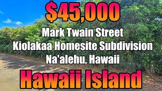 SOLD! Offered at $45,000. Mark Twain St, Kiolakaa Homesite, Naalehu, Hawaii Real Estate - MLS#714803