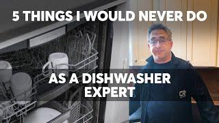 5 Things I Would Never Do as a Dishwasher Expert | Consumer Reports