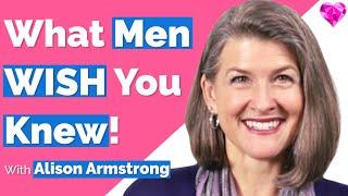 Men Wish Women Knew THIS!  With Alison Armstrong (Full Interview)