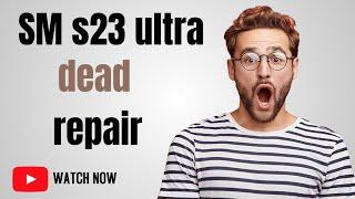 samsung s23 ultra dead repair tips #samsungs23ultra5g #icfixer