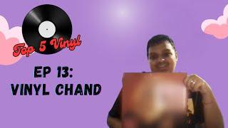 Episode 13 - Vinyl Chand | Record Collection Favorites | Top 5 Vinyl | #vinyaddict #recordcollection