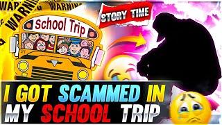 I GOT SCAMMED IN MY SCHOOL TRIP- FUNNY STORYTIME