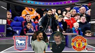 Ispwich Town vs Man United 1-1 Man United First Draw Under Ruben Amorim  | Roy Keane Analysis