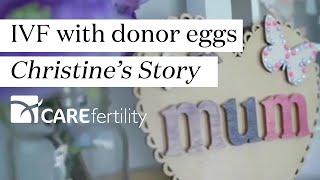 IVF with donor eggs - Christine's Story | Care Fertility