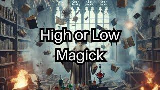 High and Low Magick