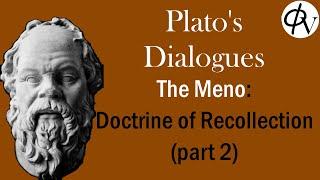 Plato’s Dialogues, the Meno: Meno's Paradox and Innate Knowledge (pt 2)